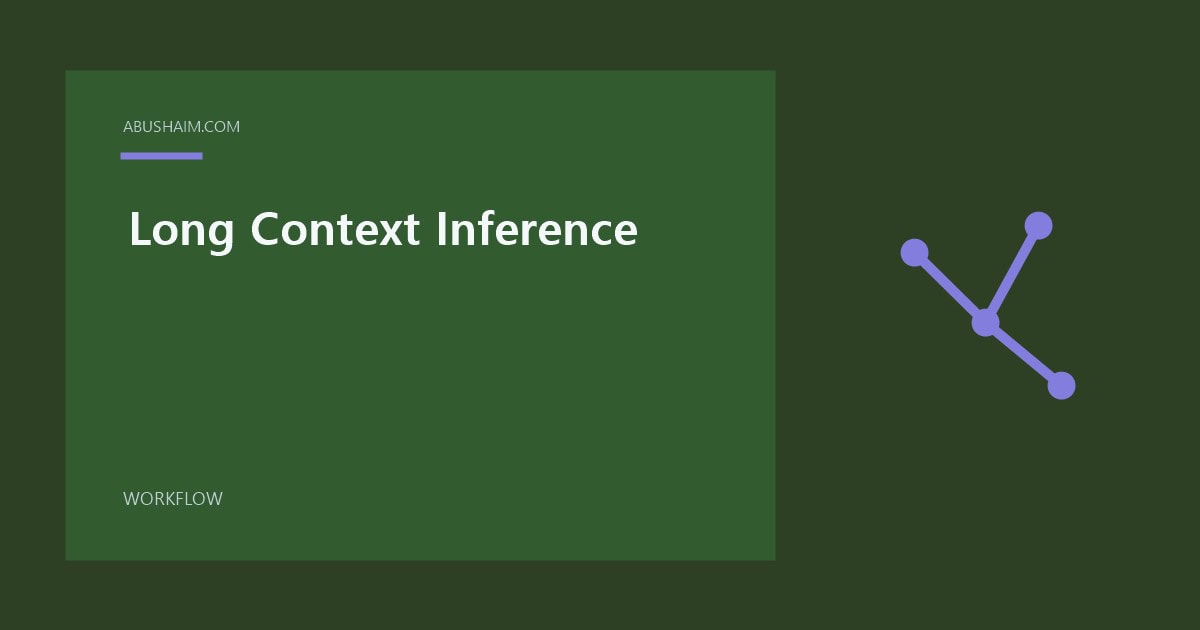 Long Context Inference featured image with a simple workflow design