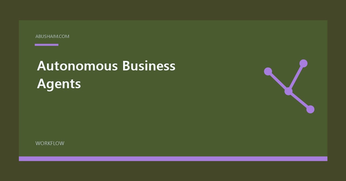 Autonomous Business Agents featured image with a simple workflow design