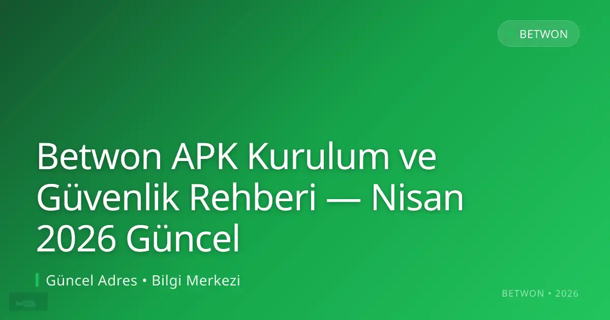 Betwon APK Kurulum ve Güvenlik Rehberi — Nisan 2026 Güncel: kullanıcı arayüzü görünümü