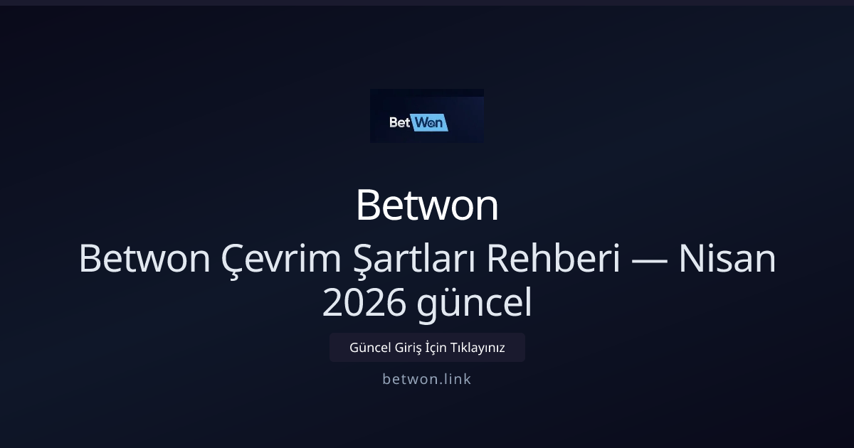 Betwon Bonus Çevrim Rehberi — Nisan 2026 Güncel Bilgiler ile ilgili açıklayıcı görsel