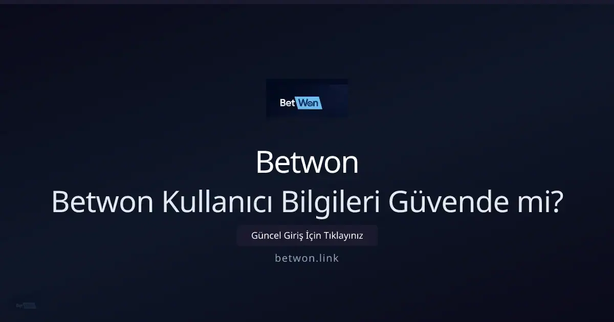 Betwon Güven Rehberi 2026: Hesap ve Verilerinizi Nasıl Korursunuz? hakkında bilgilendirici görsel