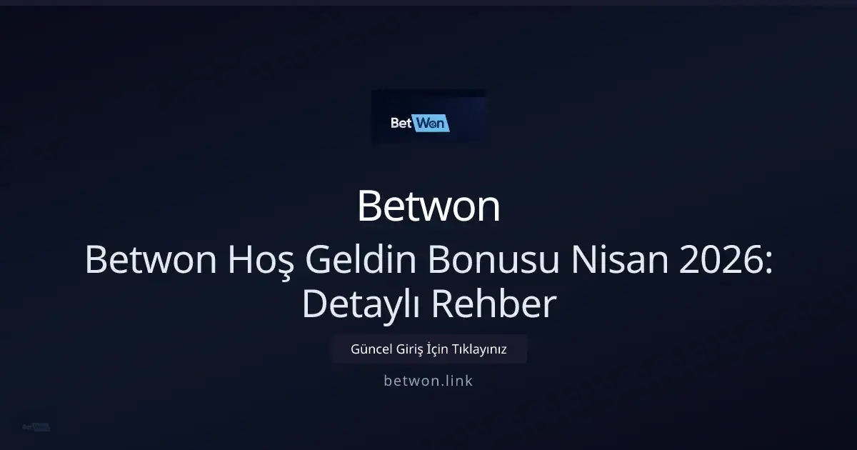 Betwon Hoş Geldin Kampanyası Nisan 2026: Kapsamlı Rehber — rehber görseli