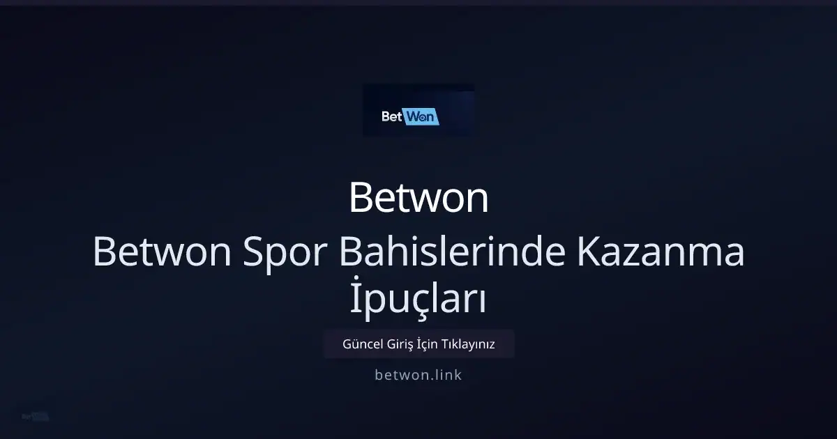 Betwon ile Spor Bahislerinde Üstün Performans: Adım Adım Strateji — adım adım anlatım
