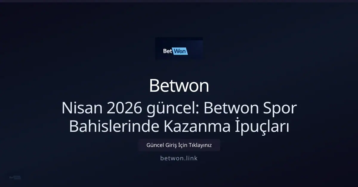 Nisan 2026 güncel: Betwon Spor Bahislerinde Kazanma İpuçları ile ilgili açıklayıcı görsel