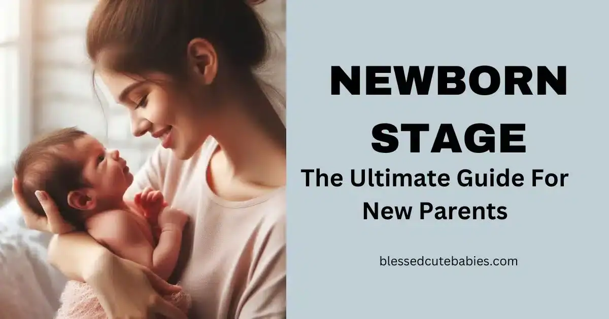 15 Newborn Stages: The Ultimate Guide for New Parents