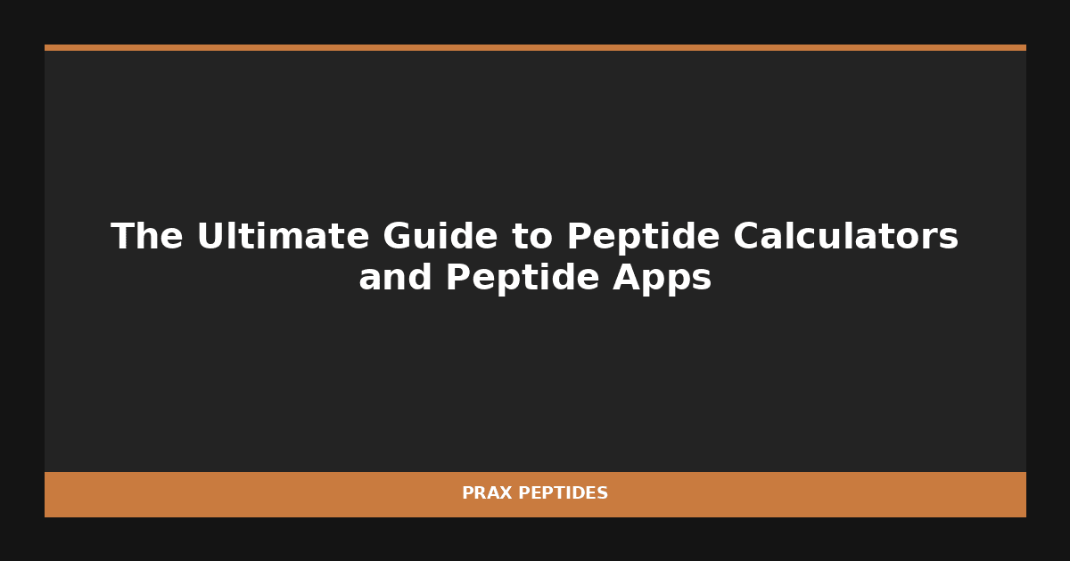 The Ultimate Guide to Peptide Calculators and Peptide Apps