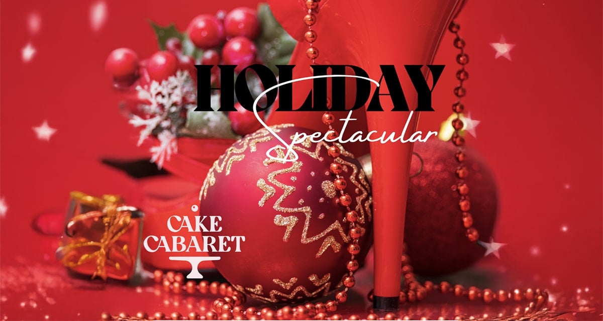 Cake Cabaret Kicks off Festive Season with Holiday Spectacular Shows