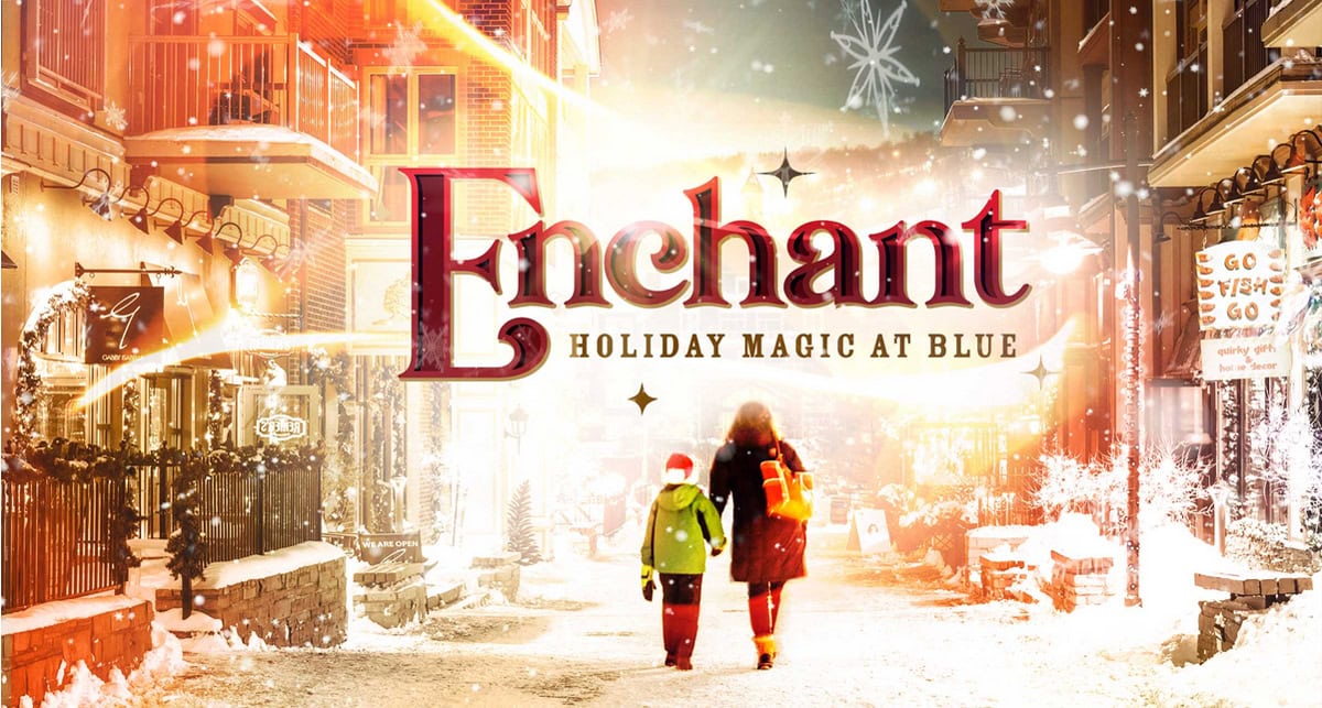 Enchant brings Holiday Magic to Blue Mountain Village