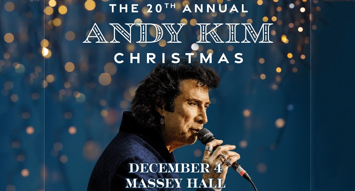 20th ANDY KIM CHRISTMAS lineup announced for Toronto’s Massey Hall