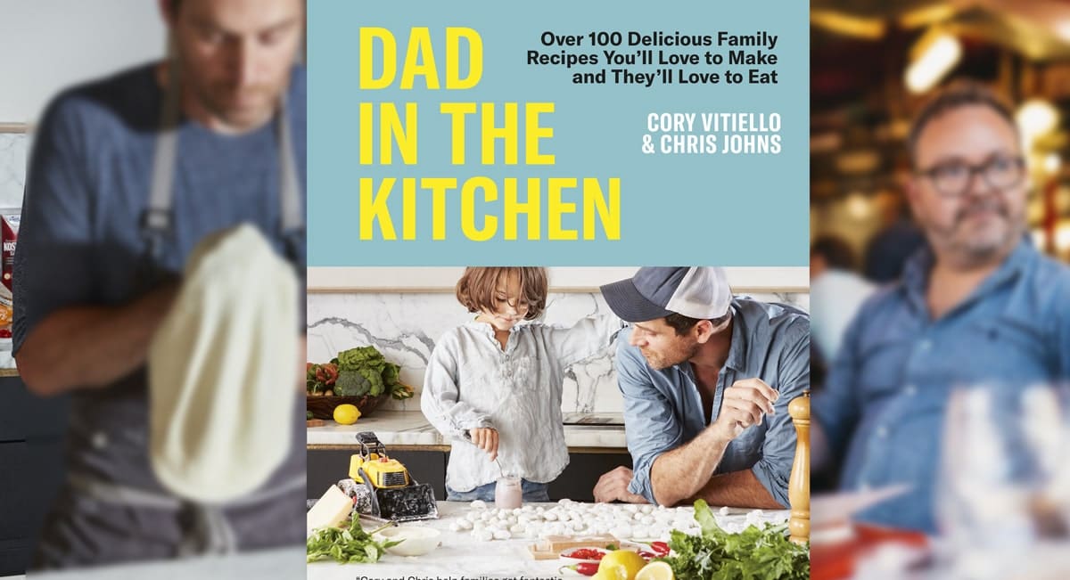TOtimes Books: Dad in the Kitchen Cookbook by Toronto Chef Cory Vitiello and food writer Chris Johns