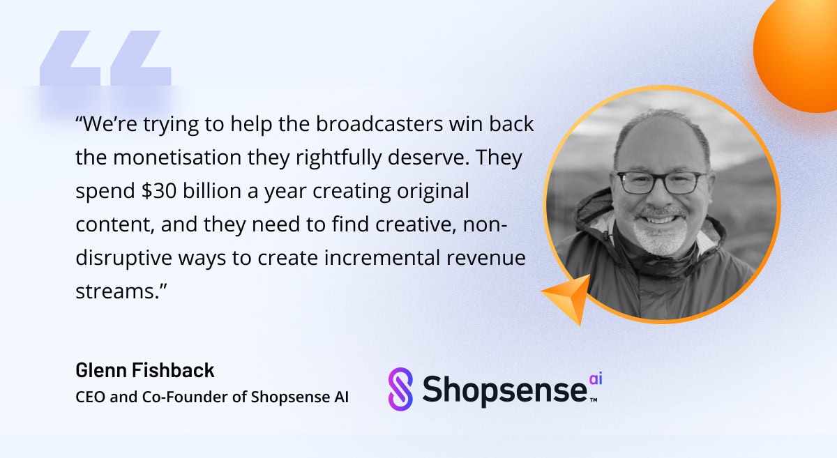 Quote from Glenn Fishback, CEO and co-founder of Shopsense.AI Quote from Glenn Fishback, CEO and co-founder of Shopsense.AI