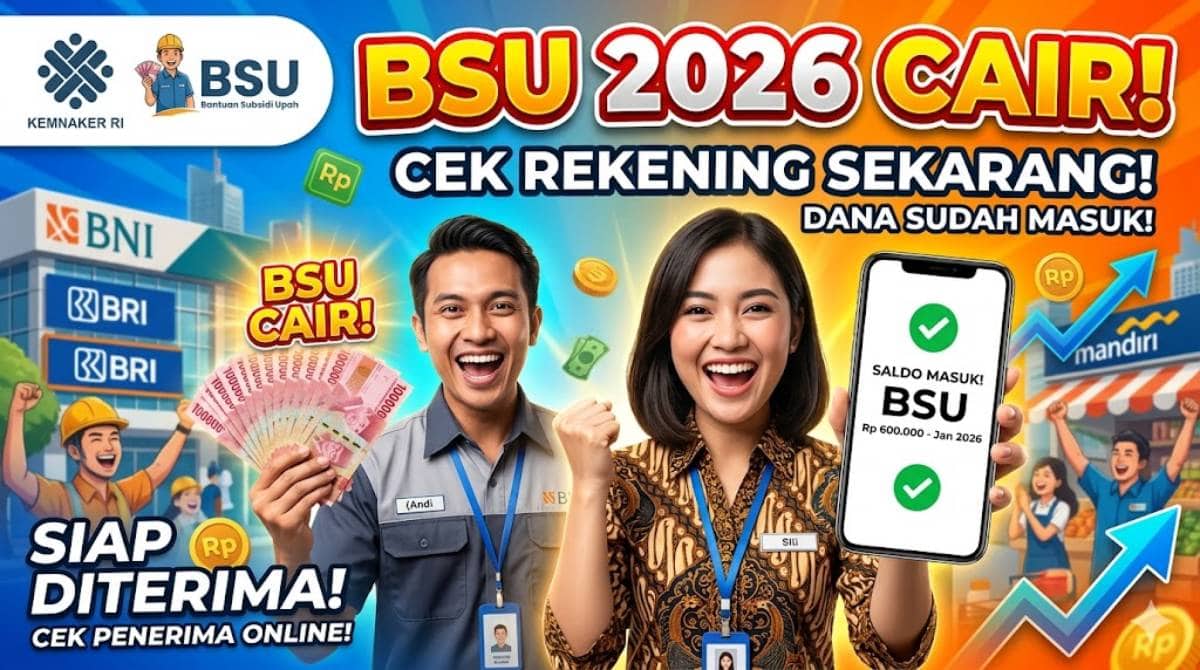 BSU Cair 2026: Syarat Penerima dan Jadwal Resmi Terbaru Online