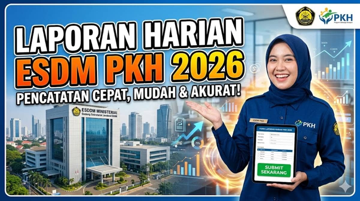 Cara Cepat Isi ESDM PKH Laporan Harian 2026 dan Panduan Login Atasi Error
