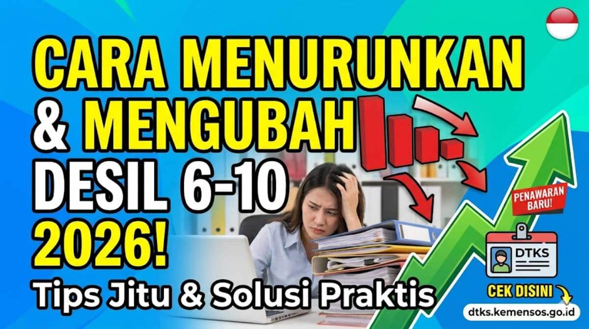 Cara Menurunkan dan Mengubah Desil 6-10 Beserta Artinya Update 2026