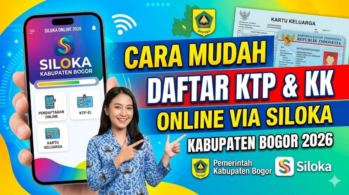 Cara Mudah Daftar KTP dan KK Online via Siloka Kabupaten Bogor Terbaru 2026