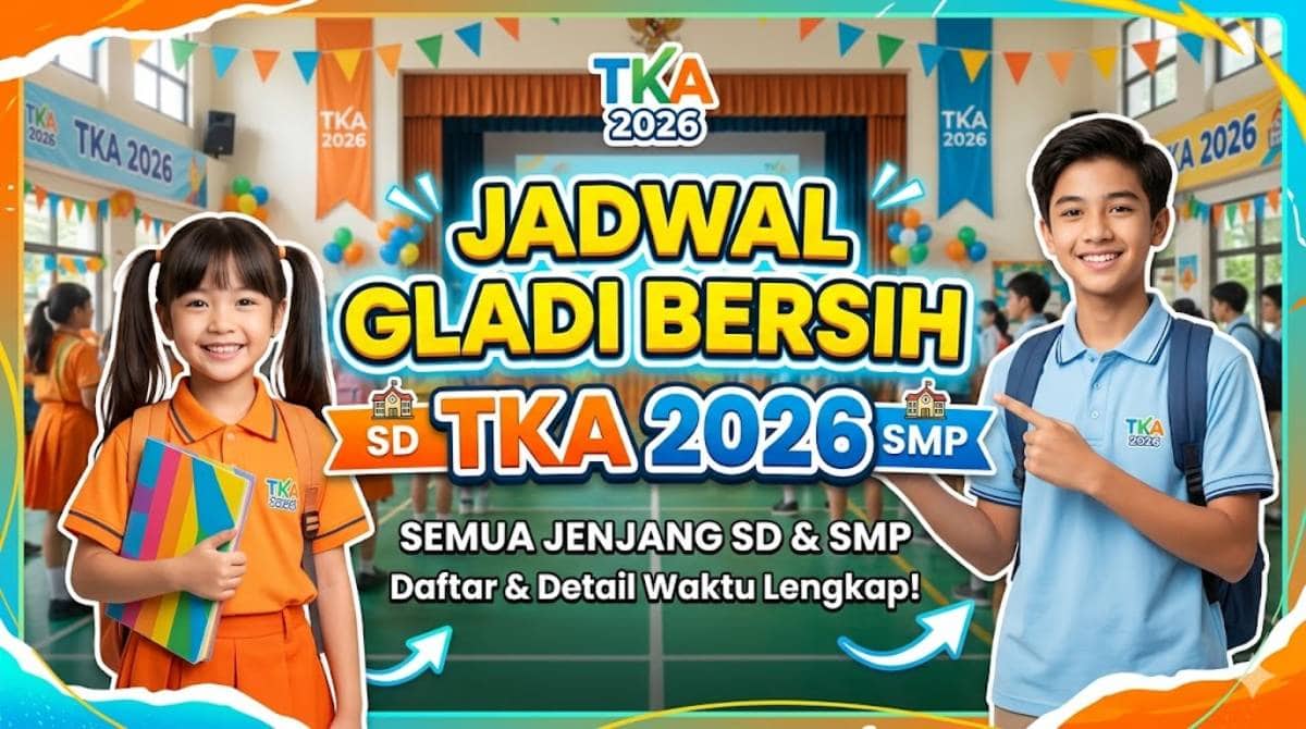 Jadwal Gladi Bersih TKA 2026 SD SMP Terupdate dan Aturan Resminya