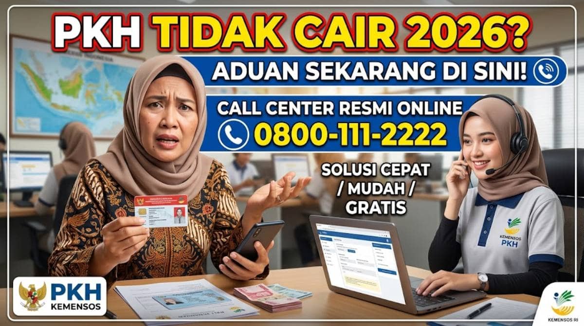 Panduan Lengkap Call Center Pengaduan PKH Online Tidak Cair 2026