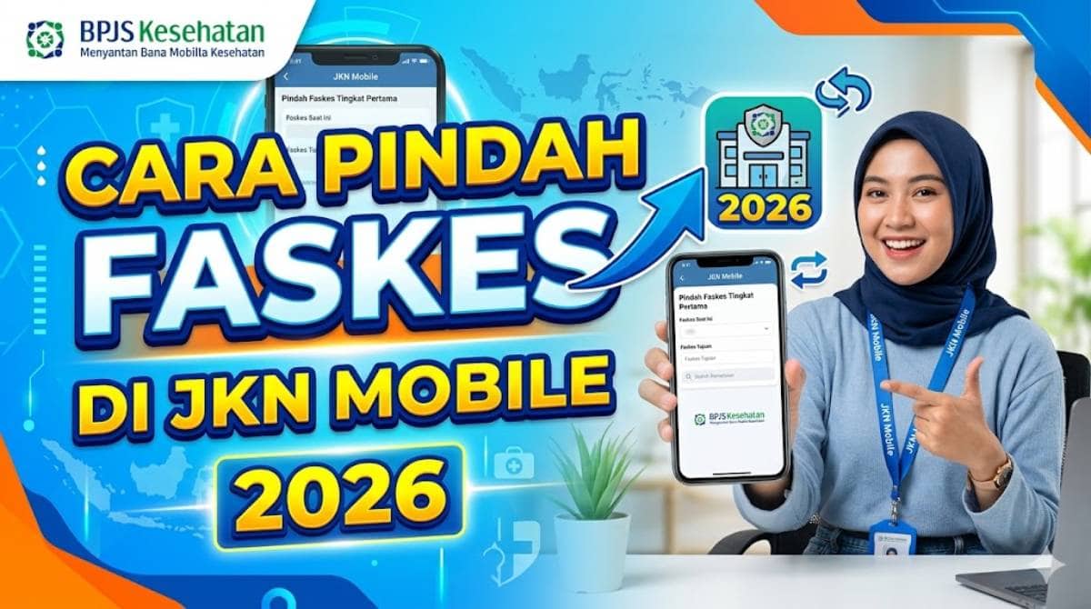 Tutorial Lengkap Cara Pindah Faskes di JKN Mobile Paling Cepat 2026