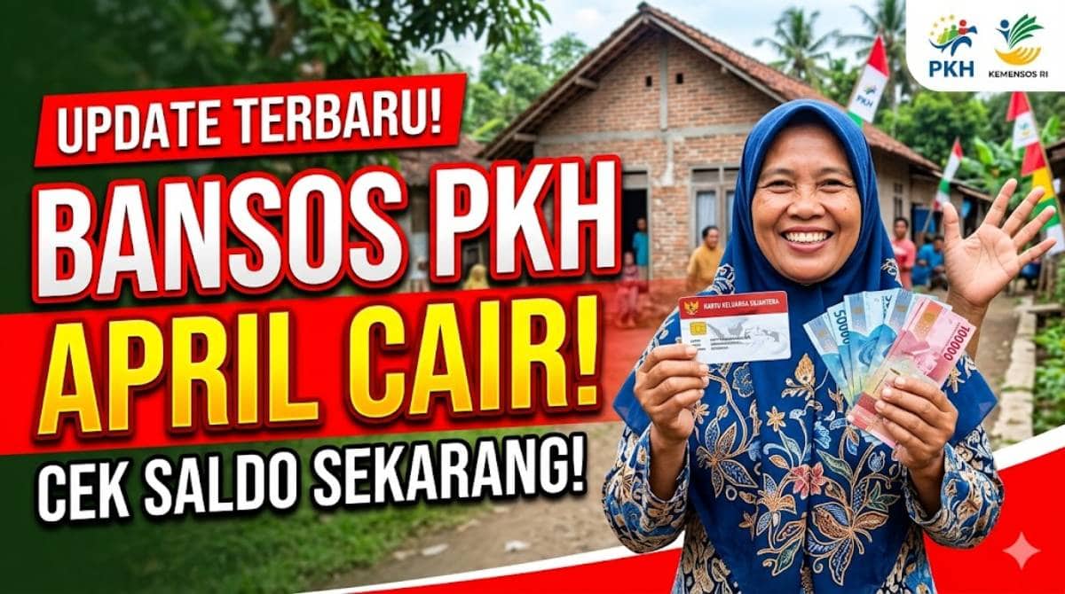 Update Bansos PKH April Cair 2026: Intip Jadwal dan Cara Ceknya