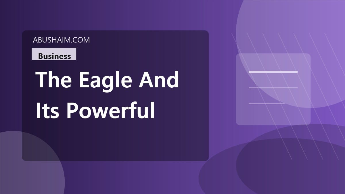 The Eagle and Its Powerful Business Lessons - Read Our Guide Now 4 eagle, The Eagle and Its Powerful Business Lessons - Read Our Guide Now, business guide
