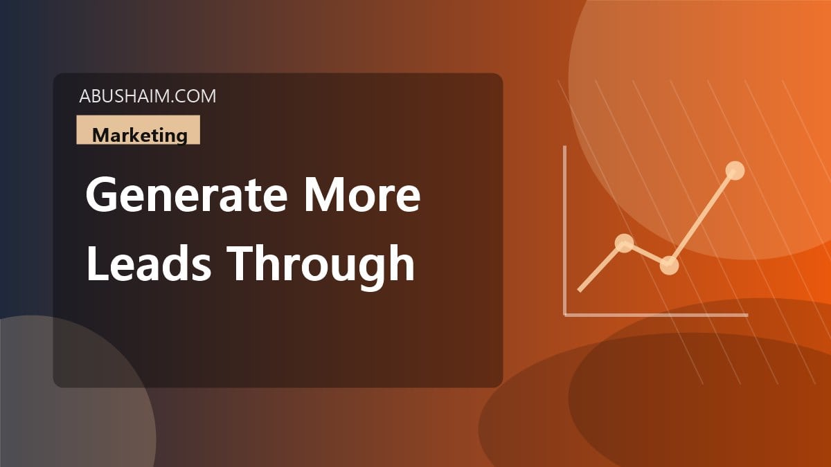 generate more leads through linkedin, A Complete Guide: Optimize Your Profile and Content to Generate More Leads Through LinkedIn., marketing guide