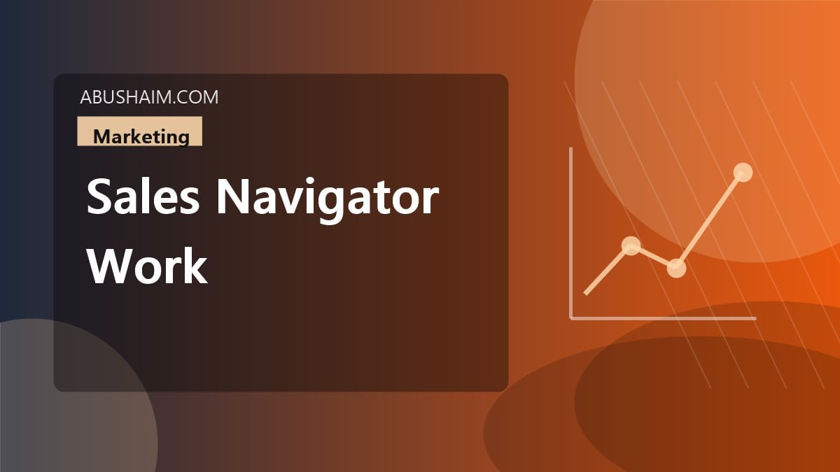 sales navigator work, LinkedIn lead generation is easy when you master this tool so get the guide on how does sales navigator work to scale your company today, marketing guide