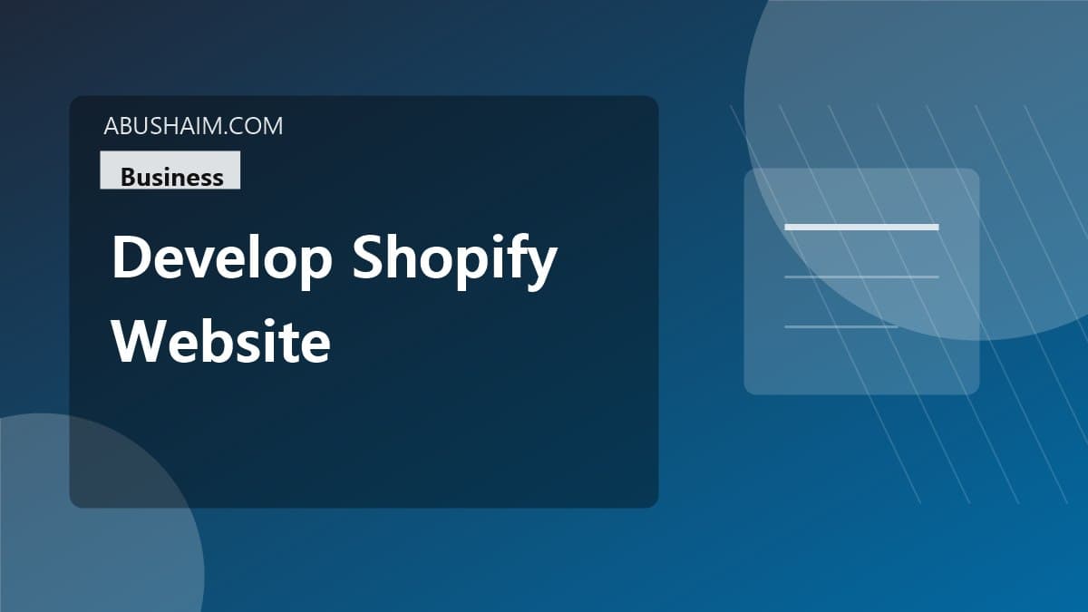 develop shopify website, How To Develop Shopify Website: A Step-by-step Guide, business guide