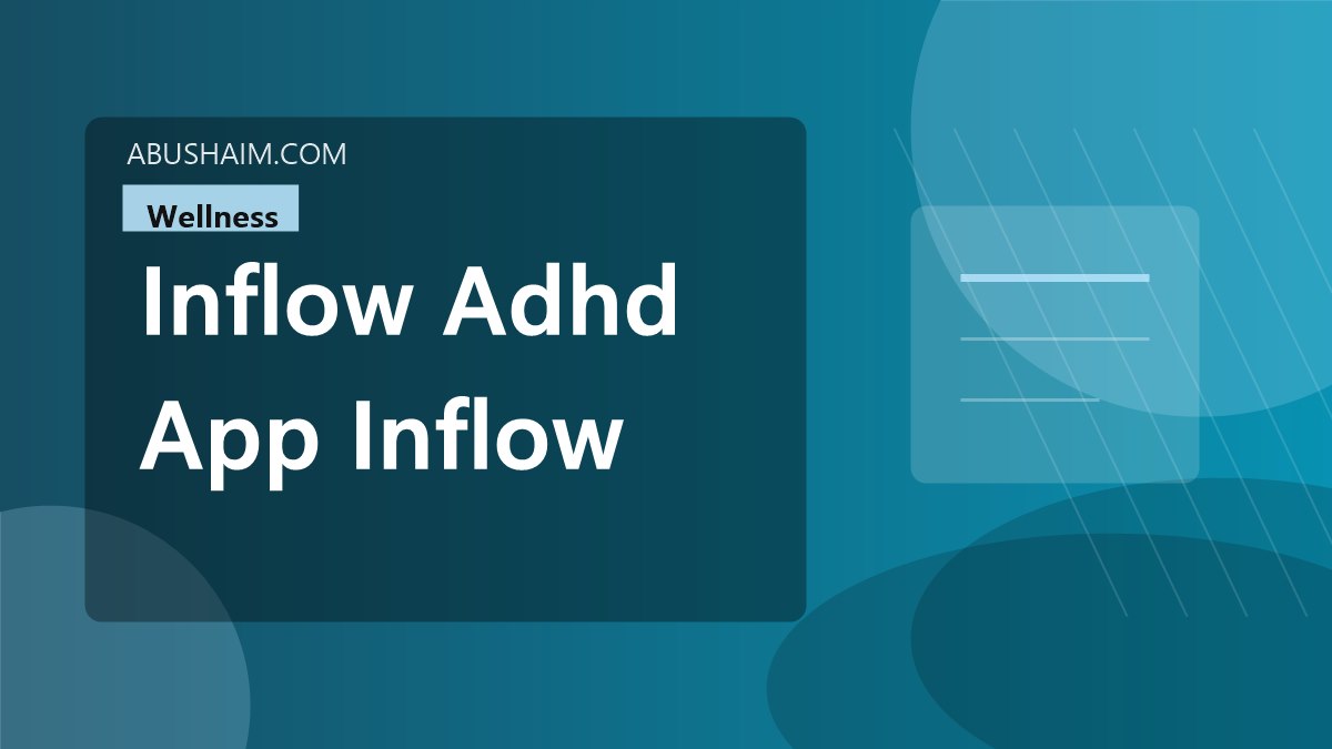 inflow adhd app inflow help adhd, Inflow - The ADHD App How does Inflow help with ADHD support? - My Personal Review For Better Work, wellness guide