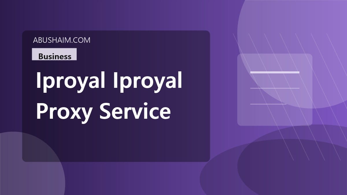 iproyal iproyal proxy service work, IPRoyal How does IPRoyal proxy service work Find Out Right Now, business guide