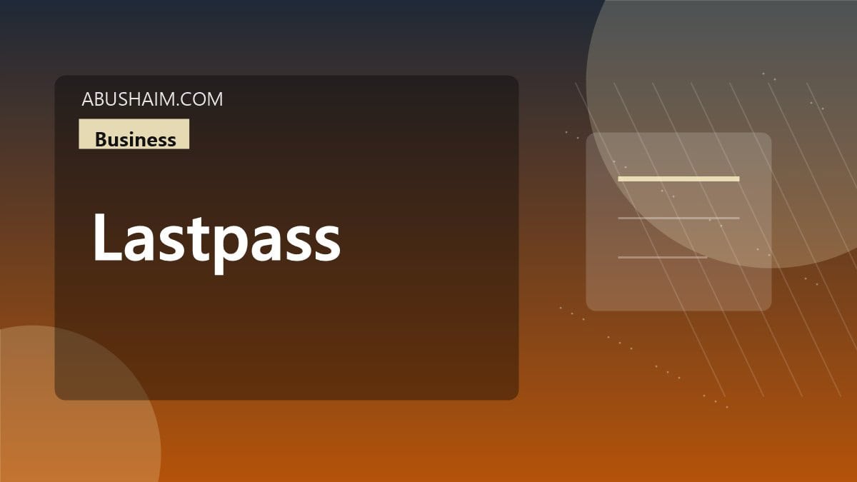 lastpass, Is LastPass Safe? A Deep Dive into LastPass Security and Hacks, business guide