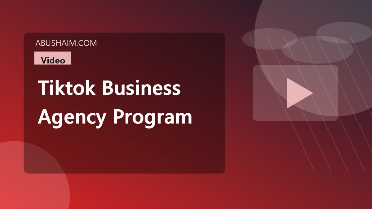 tiktok business agency program, TikTok For Business Agency Program Guide To Read And Boost Your Sales Now, video guide