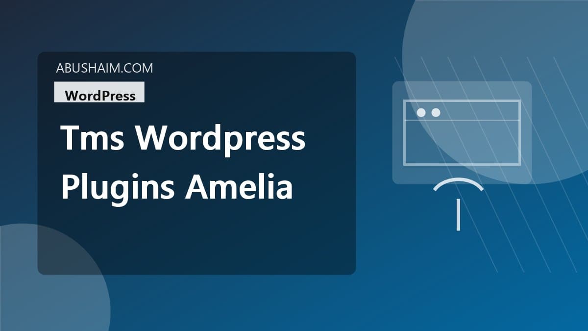 tms wordpress plugins amelia, My True Success Story With TMS WordPress Plugins - Amelia to Boost Your Sales Now, wordpress guide