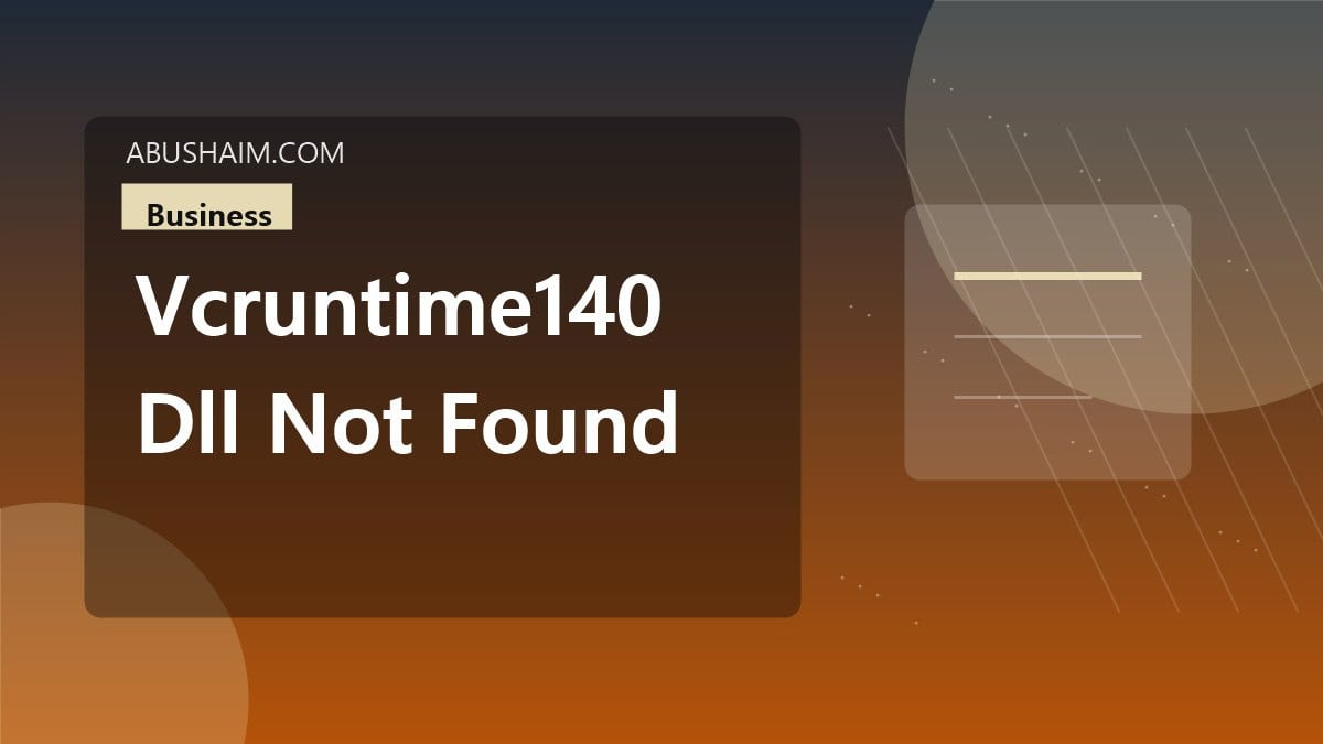 vcruntime140 dll not found, A Complete Guide To The vcruntime140.dll not found Error Fix Your PC Fast, business guide