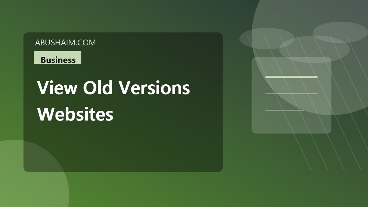 view old versions websites, Best Archive Tools To View Old Versions Of Websites Try Them Today, business guide