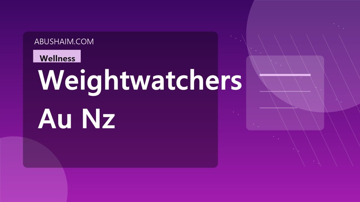 weightwatchers au nz, WeightWatchers AU & NZ: A Deep Dive Into Their Evolving Business Model, wellness guide