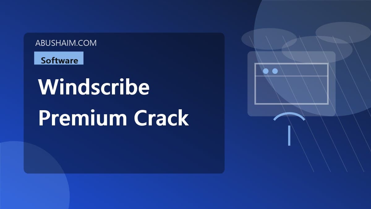windscribe premium crack, Don't Be Fooled: Smart Alternatives To A Dangerous windscribe premium crack for pc, software guide