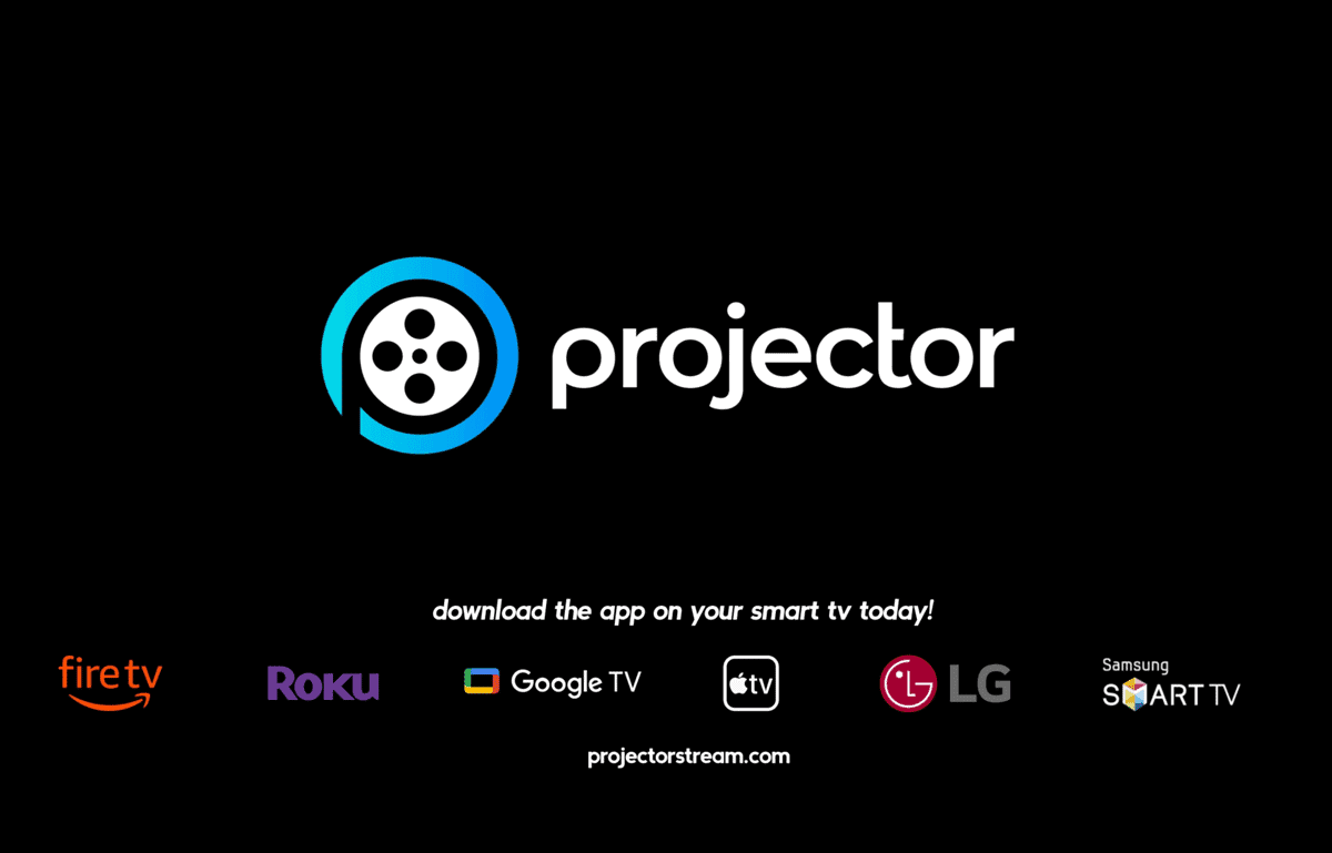 Logo for projector featuring a circular design with film reel elements. Below are logos for Fire TV, Roku, Google TV, Apple TV, LG, and Samsung Smart TV, with the text download the app on your smart TV today! and projectorstream.com.