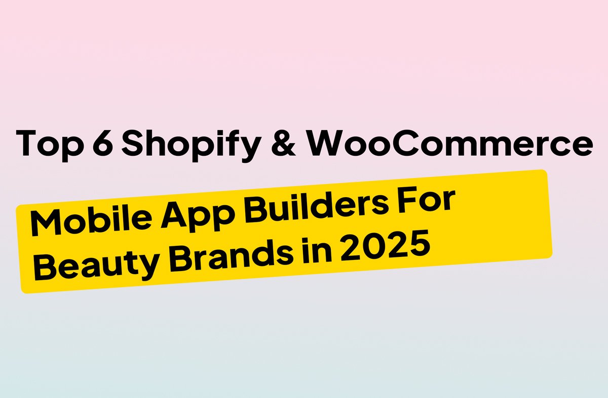 Top 6 Shopify & WooCommerce mobile app builders