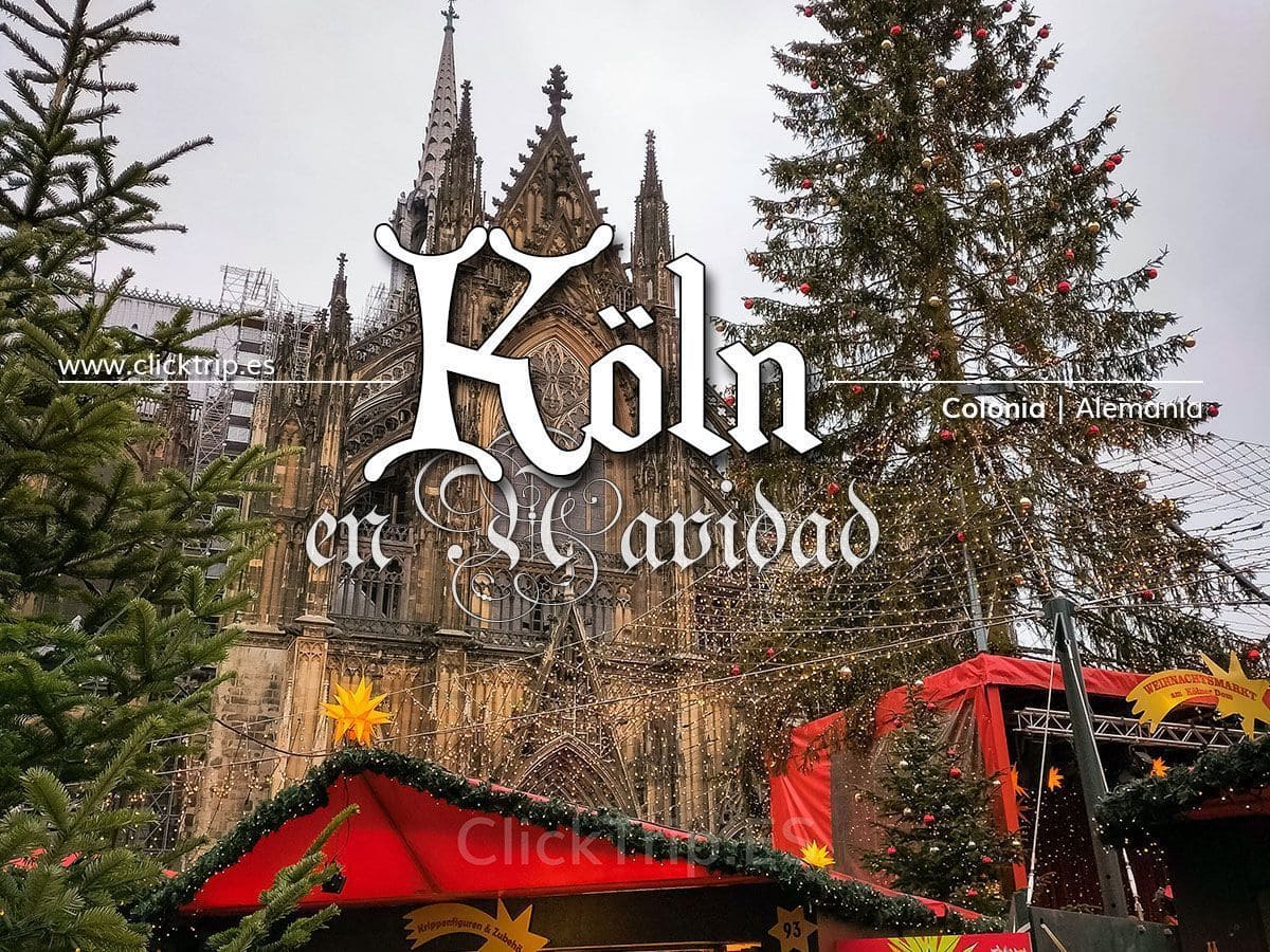 Colonia-en-Navidad-Alemania-Mercados-Navideños-Visitar-ClickTrip