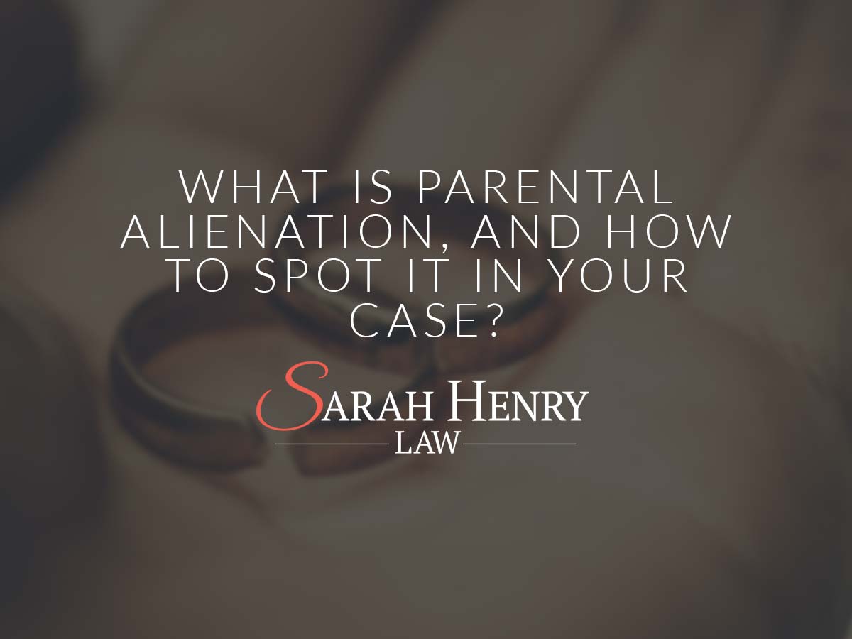 What Is Parental Alienation, and How Do You Spot It in Your Case?