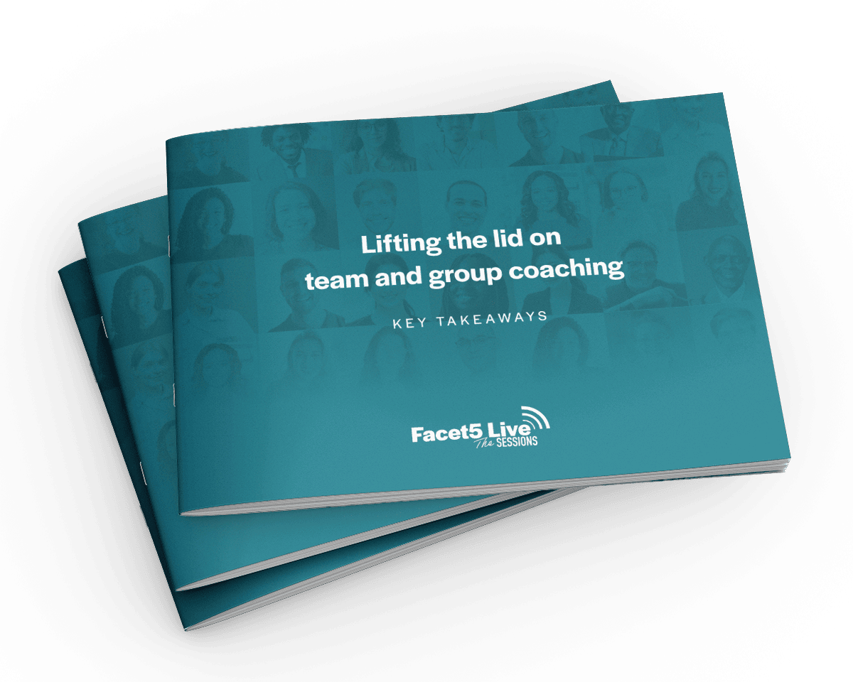 Facet5 Live: Lifting the lid on team and group coaching - Key takeaways pdf download