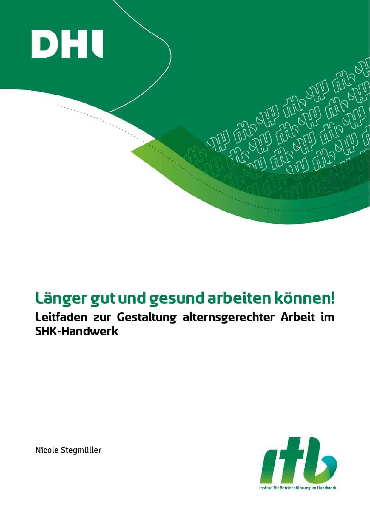 Länger gut und gesund arbeiten! Leitfaden für altersgerechte Arbeit im Handwerk – ITB Karlsruhe.