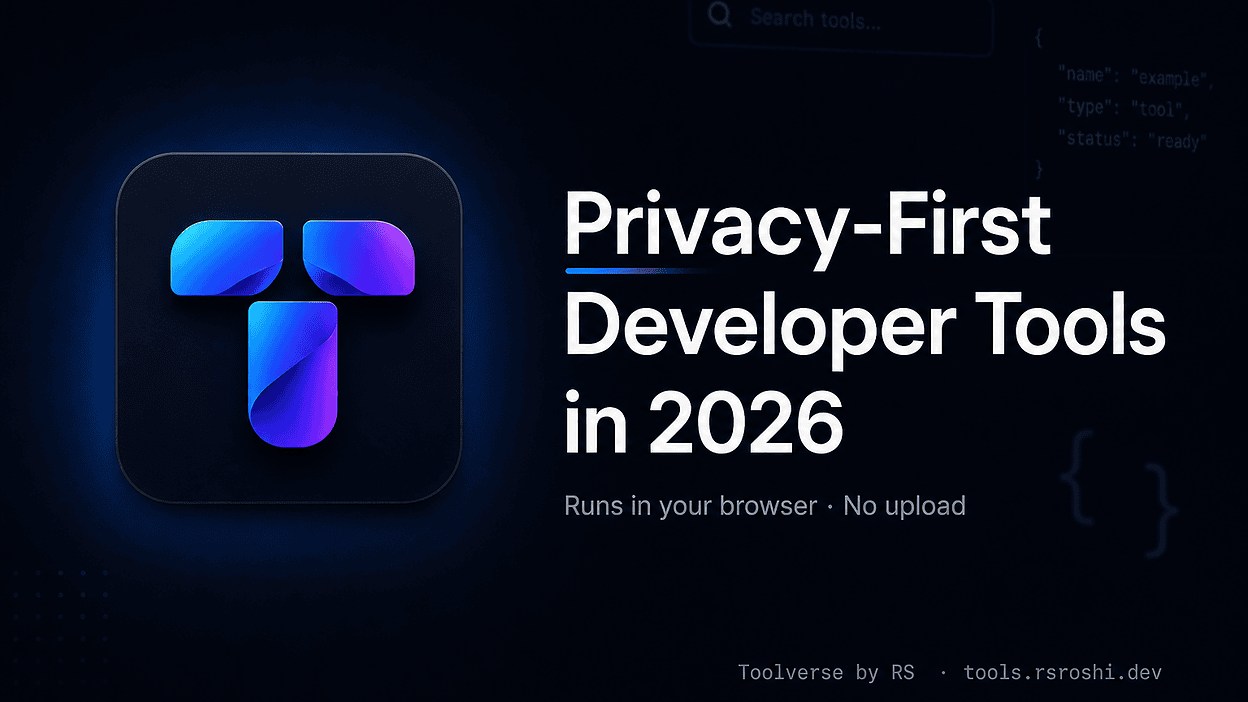 Privacy-first developer tools in 2026 — Toolverse by RS, runs in your browser with no upload