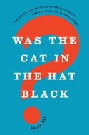 Philip Nel, Was the Cat in the Hat Black?: The Hidden Racism of Children's Literature, and the Need for Diverse Books (Oxford UP, July 2017)