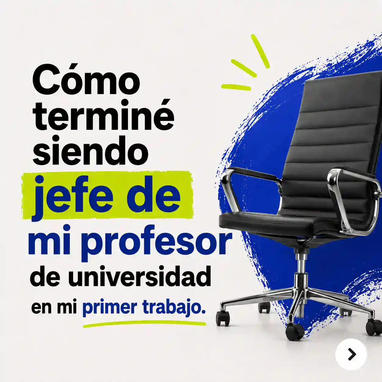 Ejemplo de gancho Instagram: Cómo terminé siendo jefe de mi profesor de universidad