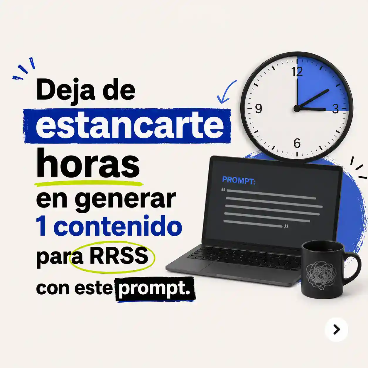 Ejemplo de hook para instagram: Deja de estancarte horas en generar 1 contenido para RRSS con este prompt.