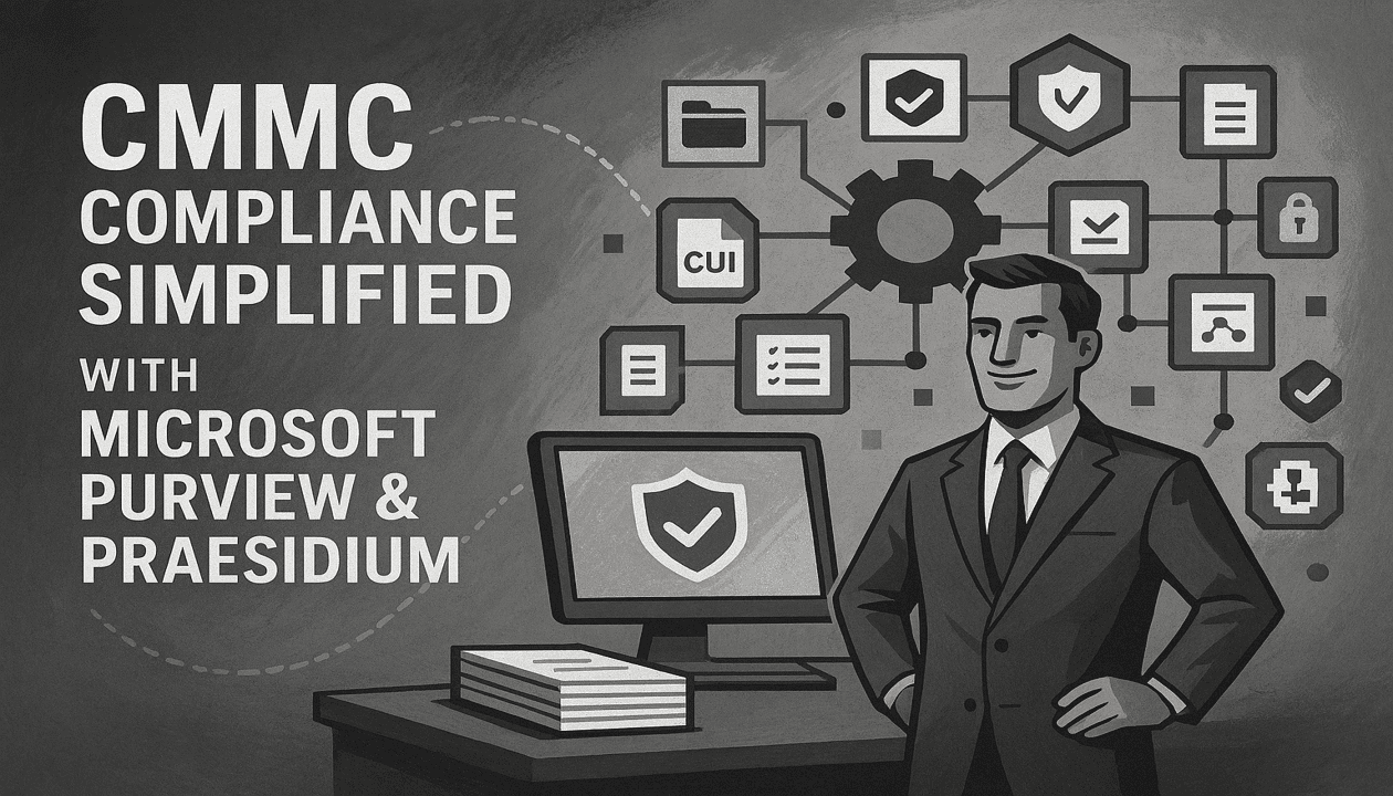 Illustration promoting CMMC compliance simplified with Microsoft Purview and Praesidium, featuring a professional in front of a laptop, stacks of documents, and interconnected icons for security, CUI, and compliance workflows.