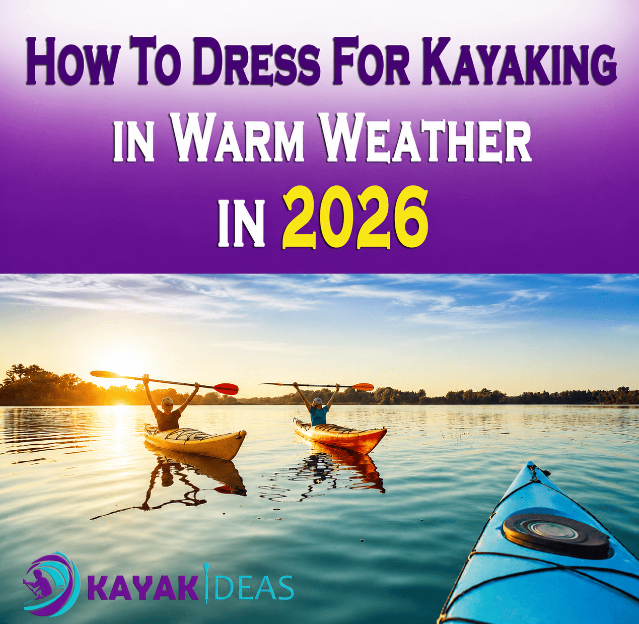 Things To Wear For Kayaking in Warm Weather