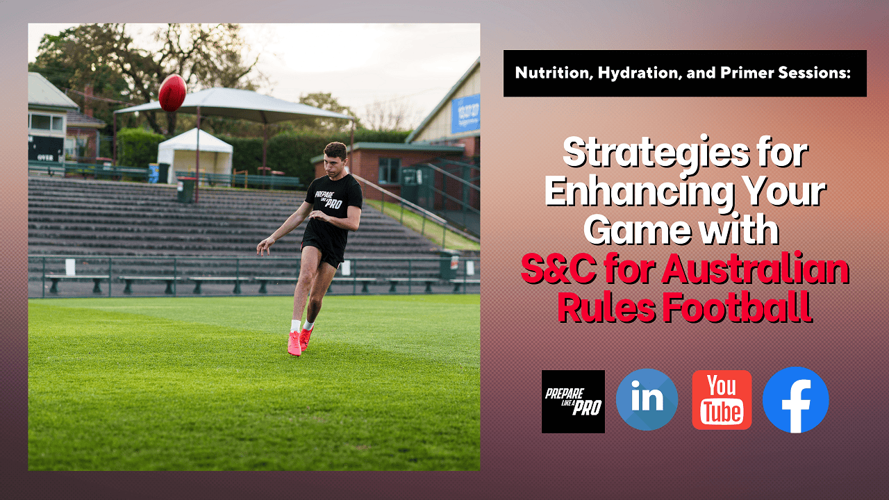 Nutrition, Hydration and Primer Sessions Strategies for Enhancing Your Game with Strength & Conditioning for Australian Rules Football landscape