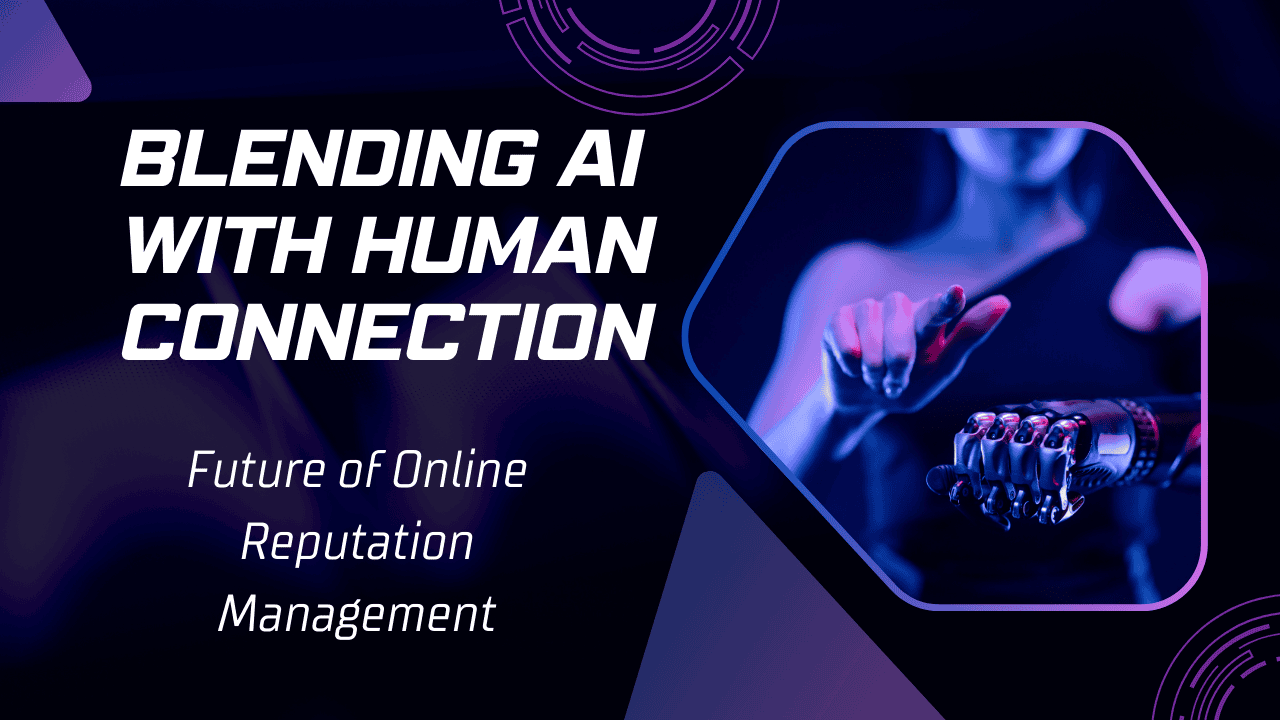 Future of Online Reputation Management- Blending AI with Human Connection